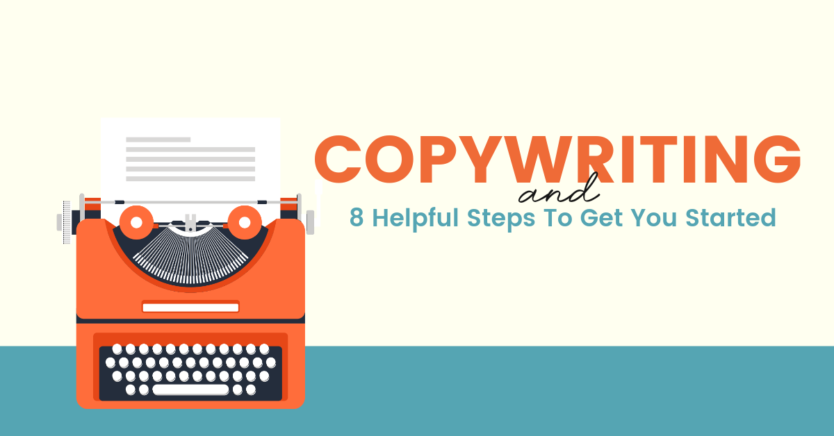 Copywriting And 8 Helpful Tips To Get You Started