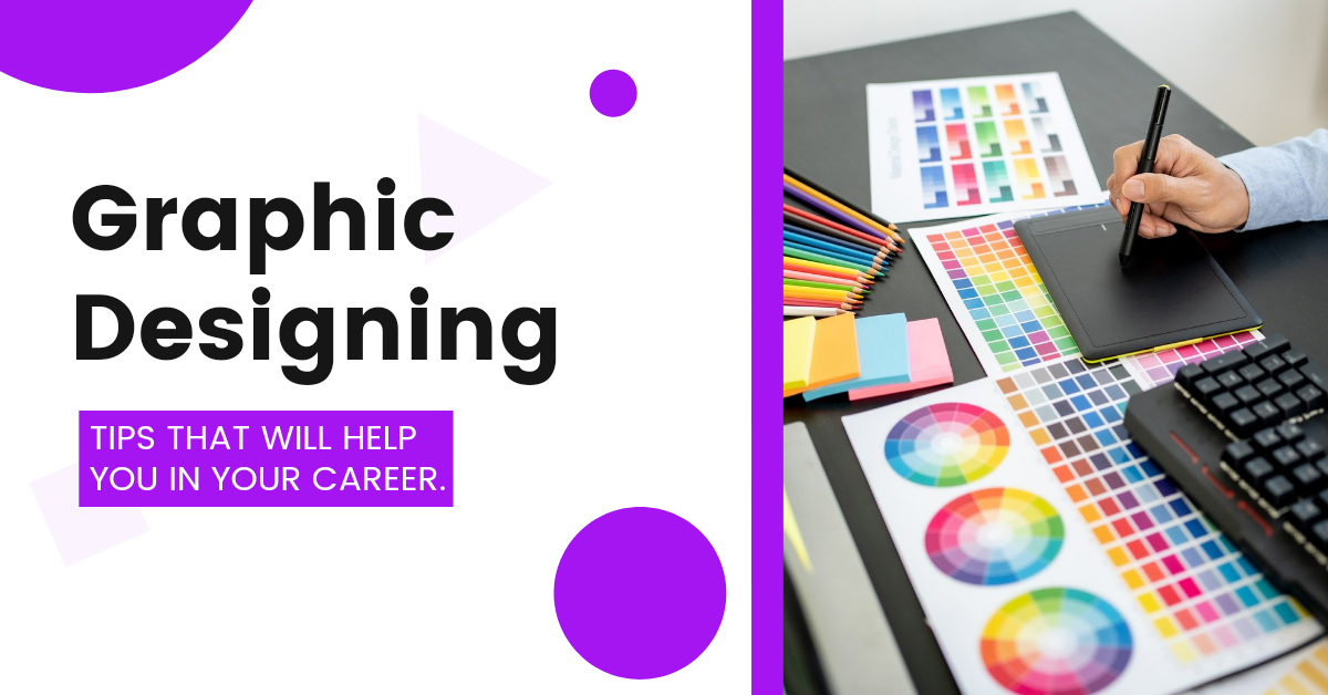 Graphic Designing Tips that will Help You In Your Career