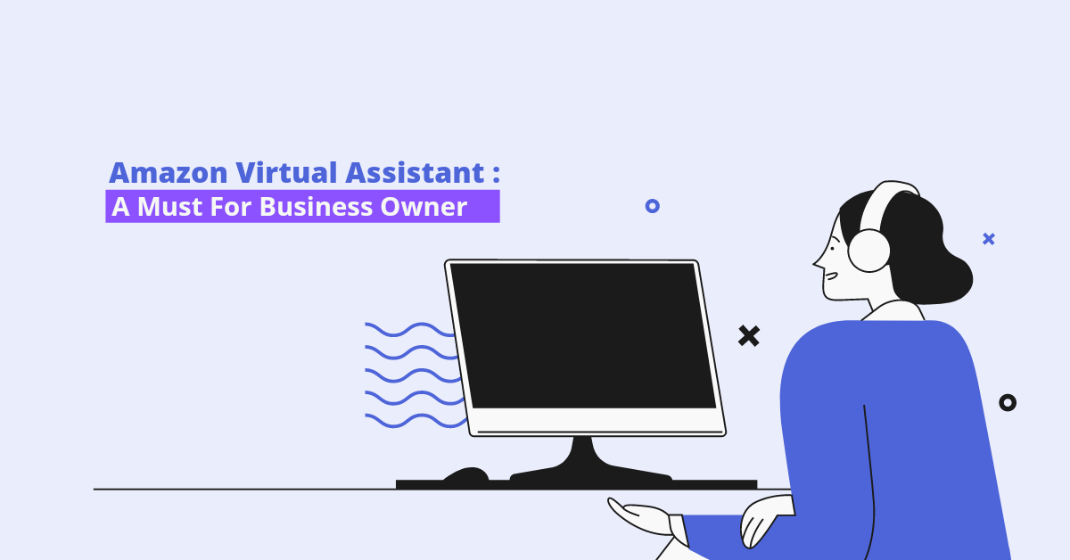 Amazon Virtual Assistant: A Must for Business Owner