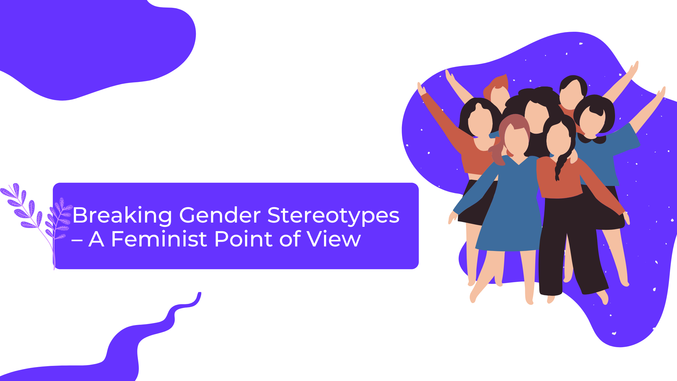 Breaking Gender Stereotypes – A Feminist Point Of View
