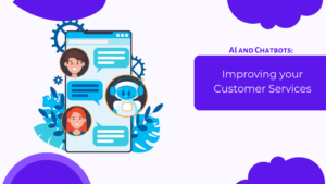 AI and Chatbots: Improving your Customer Services