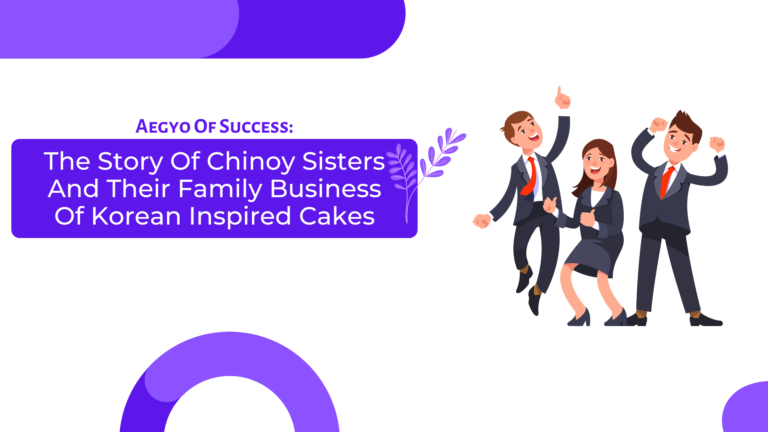 Aegyo Of Success: The Story Of Chinoy Sisters And Their Family Business Of Korean Inspired Cakes