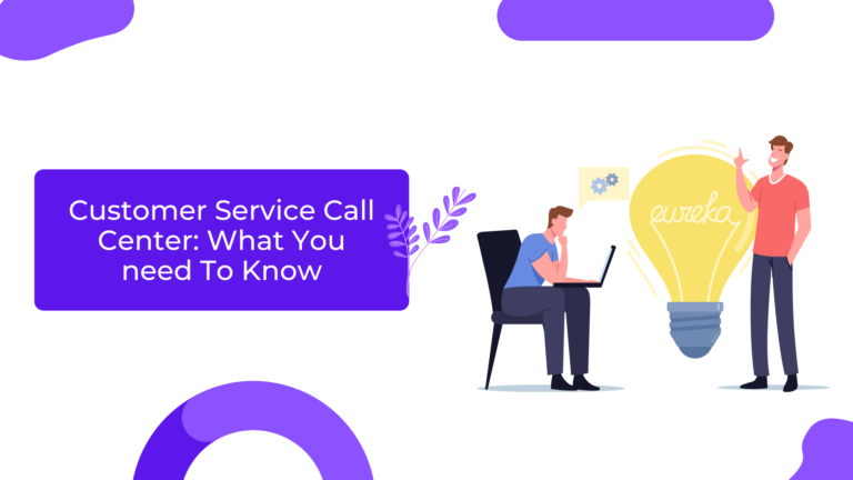 Customer Service Call Center: What You Need To Know