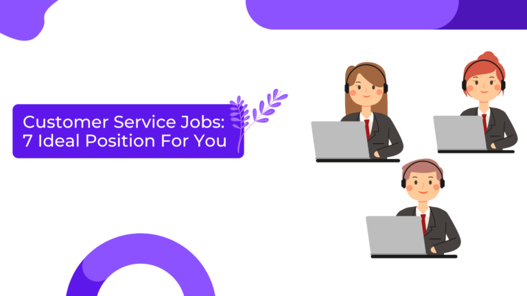 Customer Service Jobs: 7 Ideal Positions For You