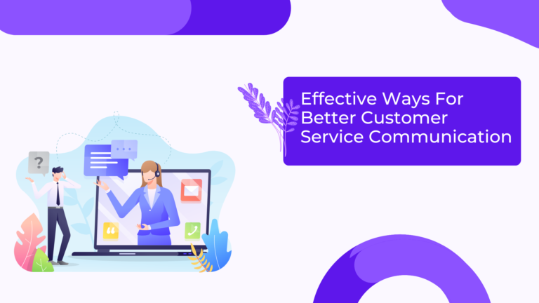 Effective Ways For Better Customer Service Communication