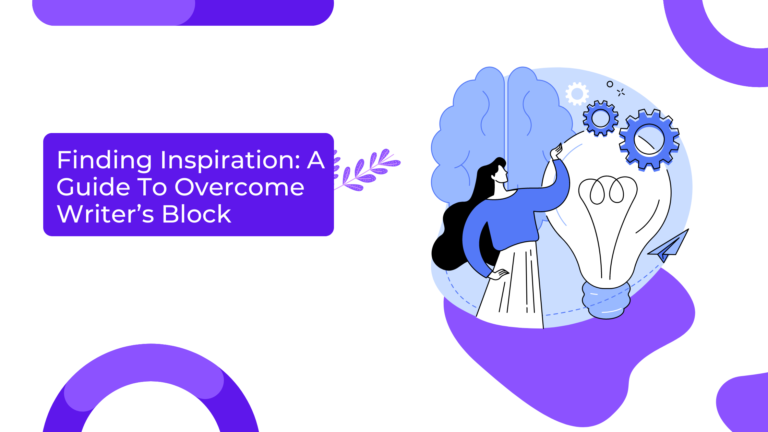 Finding Inspiration: A Guide To Overcome Writer’s Block