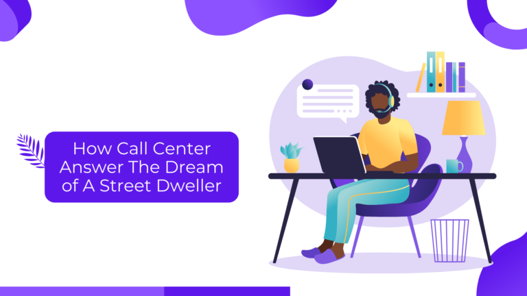 How Call Center Answer The Dream of A Street Dweller