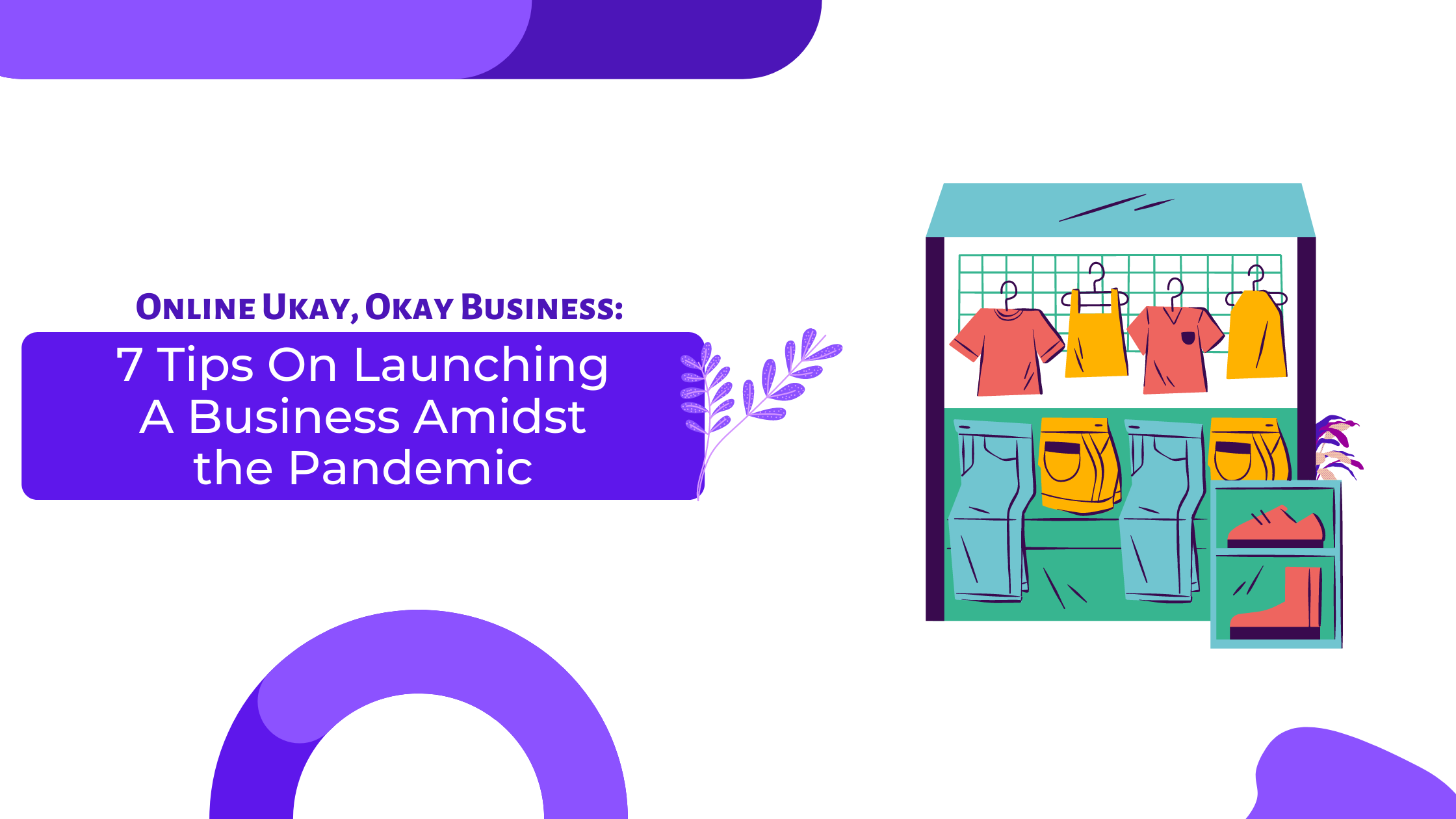 Online Ukay, Okay Business 7 Tips On Launching A Business Amidst The Pandemic