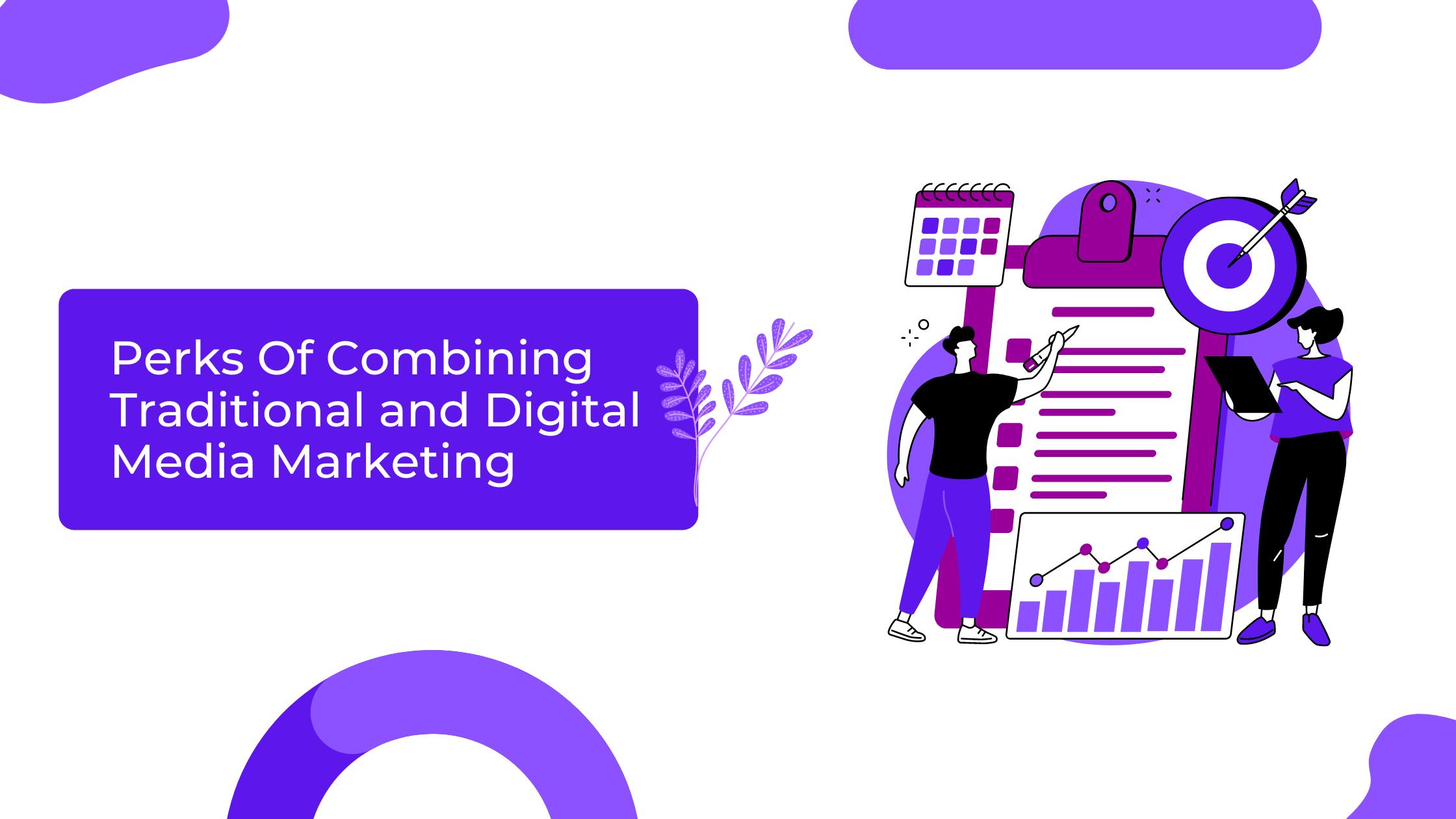 Perks Of Combining Traditional And Digital Media Marketing