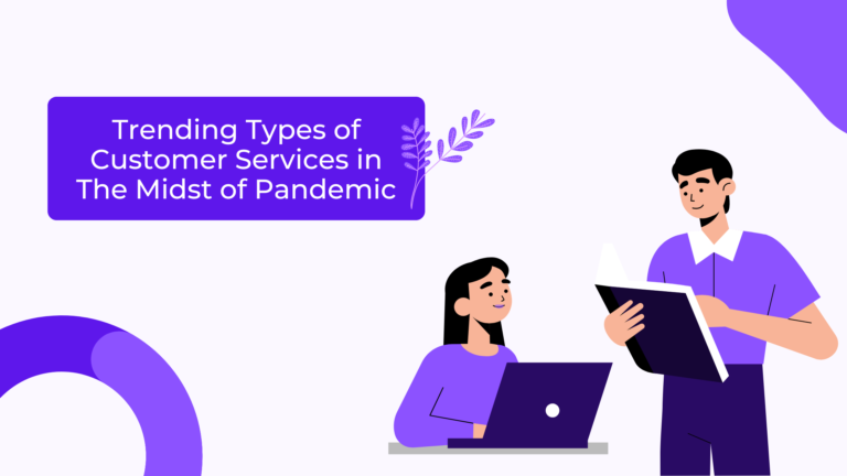 Trending Types of Customer Services in The Midst of Pandemic